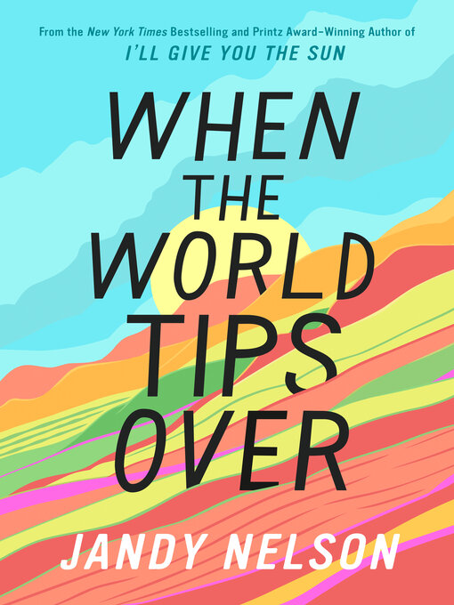 Title details for When the World Tips Over by Jandy Nelson - Wait list